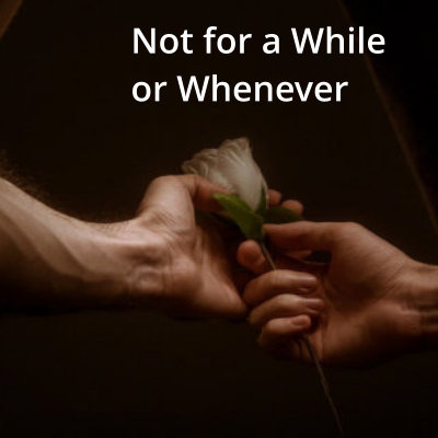 Not for a While or Whenever